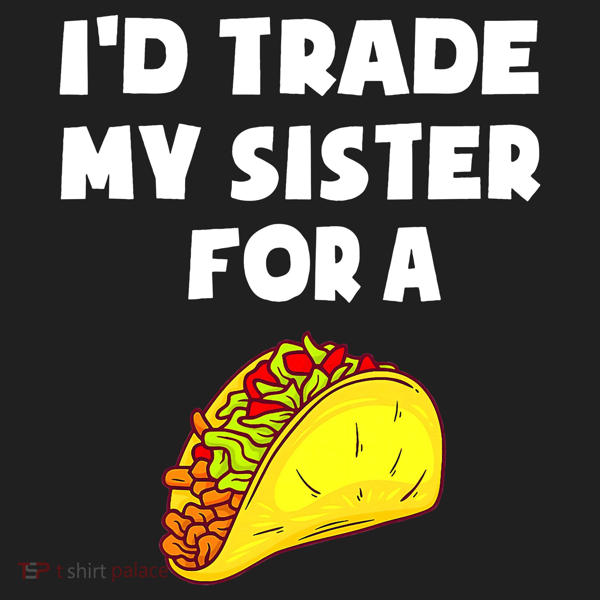 I'd Trade My Sister For A Taco Funny Taco Cinco De Mayo Women's Sweatshirt