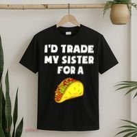 I'd Trade My Sister For A Taco Funny Taco Cinco De Mayo T-Shirt thumb 2