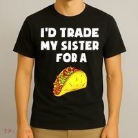 I'd Trade My Sister For A Taco Funny Taco Cinco De Mayo T-Shirt thumb 3