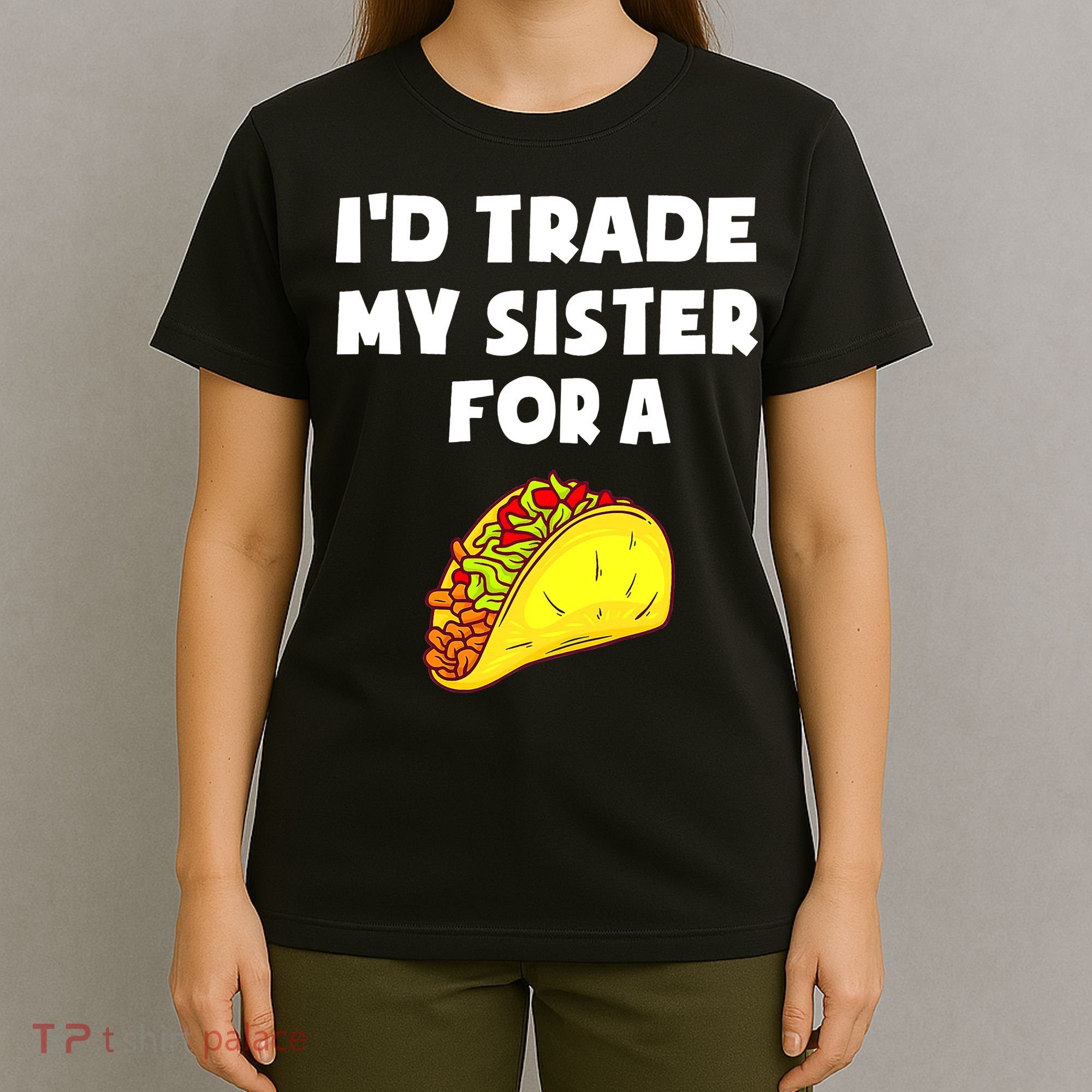 I'd Trade My Sister For A Taco Funny Taco Cinco De Mayo T-Shirt