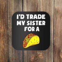 I'd Trade My Sister For A Taco Funny Taco Cinco De Mayo Coaster thumb 0