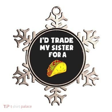 I'd Trade My Sister For A Taco Funny Taco Cinco De Mayo Ornament