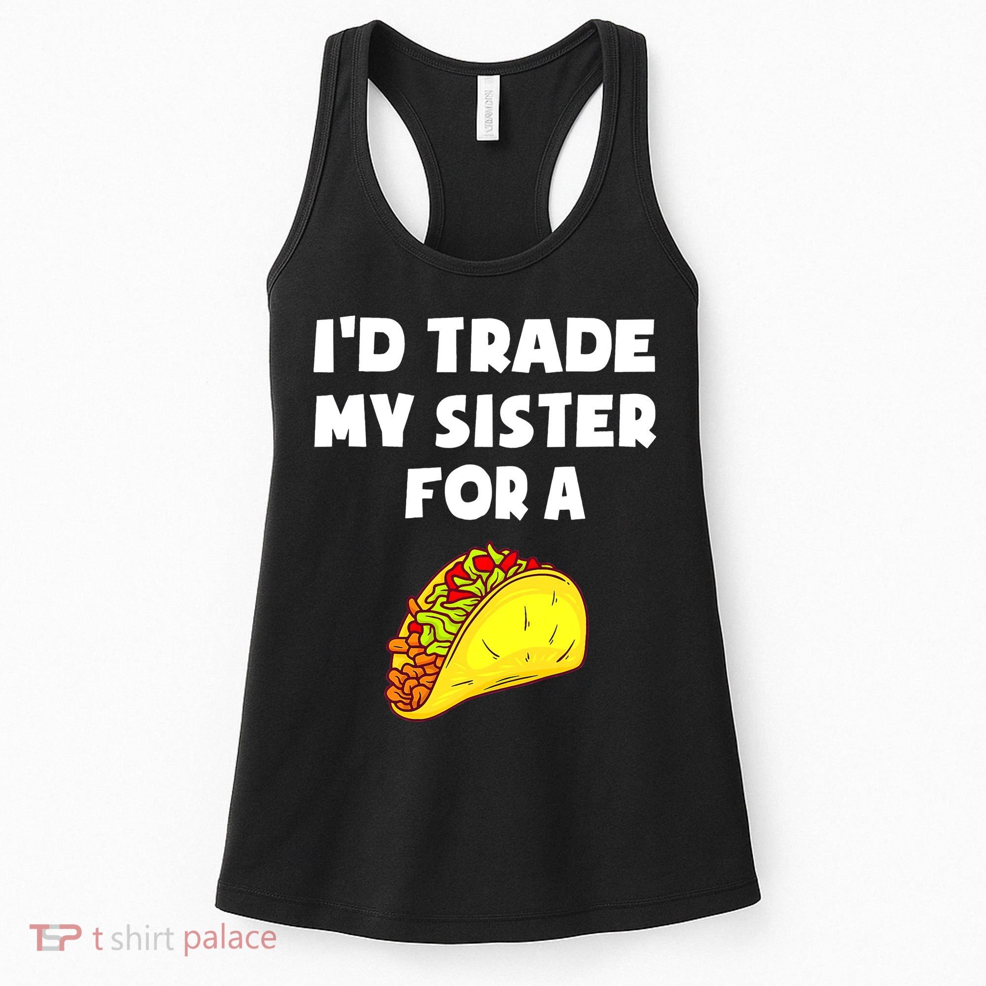 I'd Trade My Sister For A Taco Funny Taco Cinco De Mayo Women's Tank Top