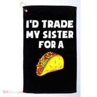 I'd Trade My Sister For A Taco Funny Taco Cinco De Mayo Golf Towel thumb 0