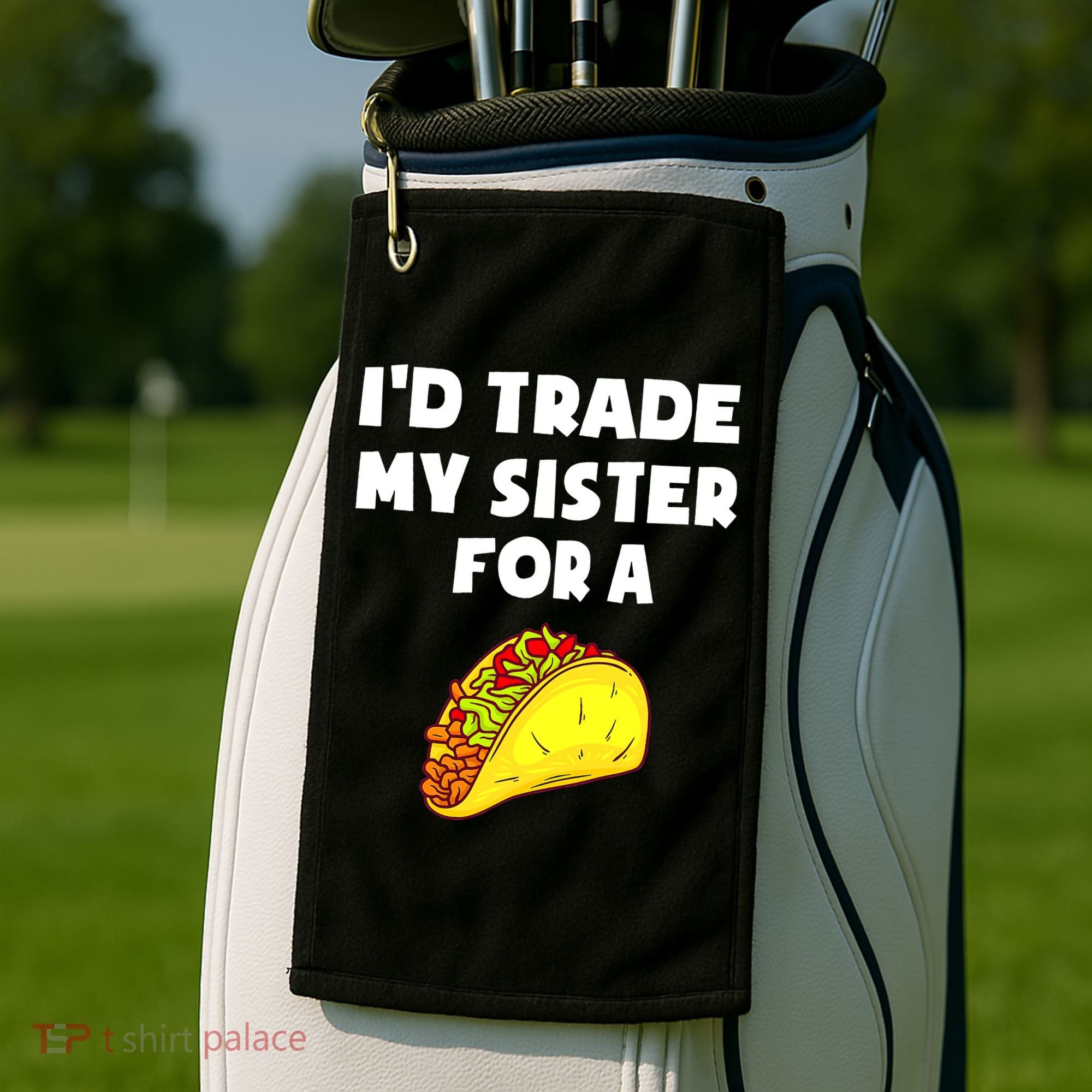 I'd Trade My Sister For A Taco Funny Taco Cinco De Mayo Golf Towel