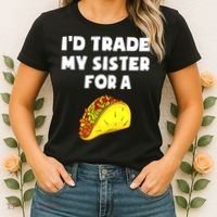 I'd Trade My Sister For A Taco Funny Taco Cinco De Mayo Women's T-Shirt thumb 2