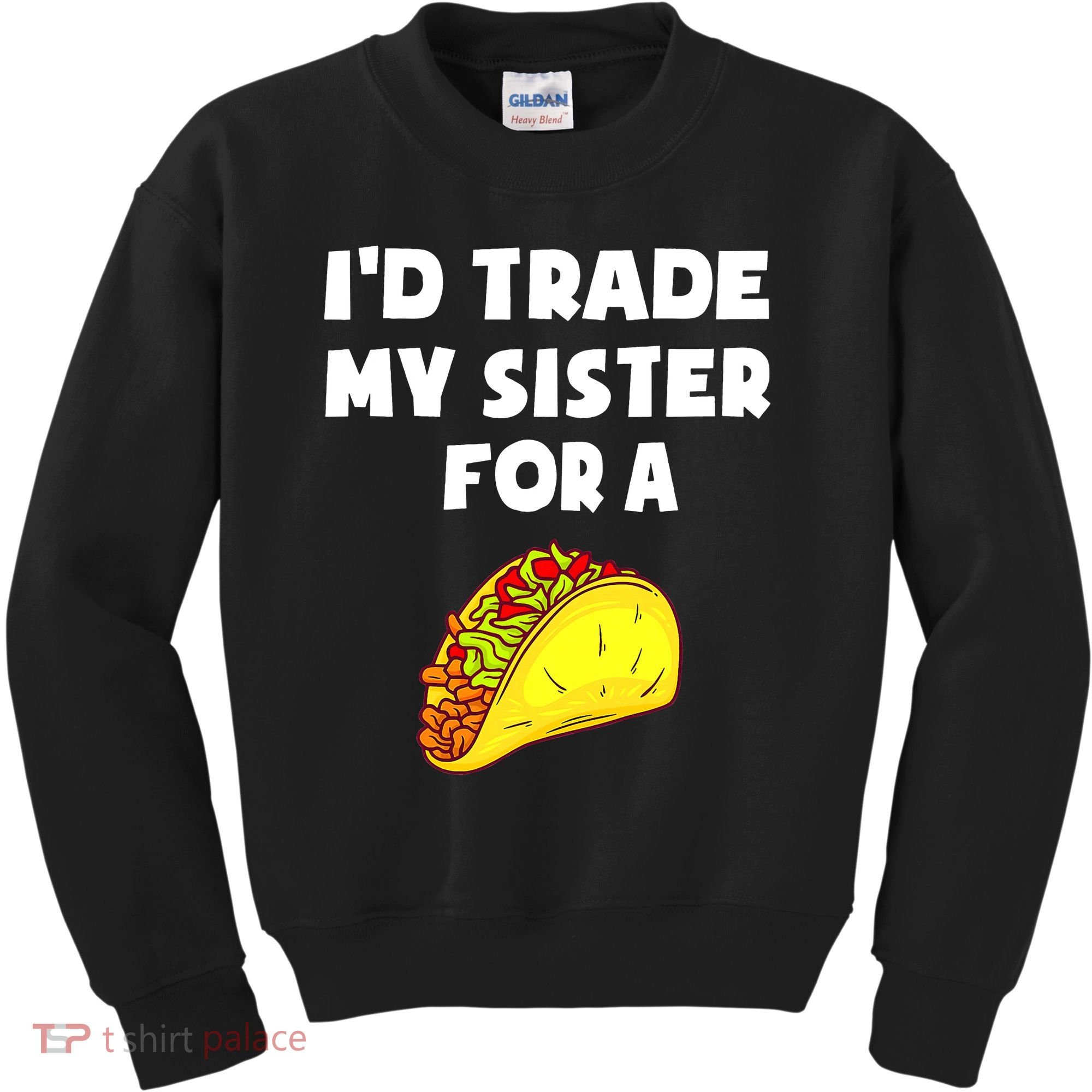 I'd Trade My Sister For A Taco Funny Taco Cinco De Mayo Kids Sweatshirt