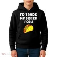 I'd Trade My Sister For A Taco Funny Taco Cinco De Mayo Kids Hoodie thumb 4