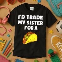 I'd Trade My Sister For A Taco Funny Taco Cinco De Mayo Kids T-Shirt thumb 3