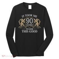 It Took Me 90 Years To Look This Good 90th Happy Birthday Long Sleeve Shirt thumb 0