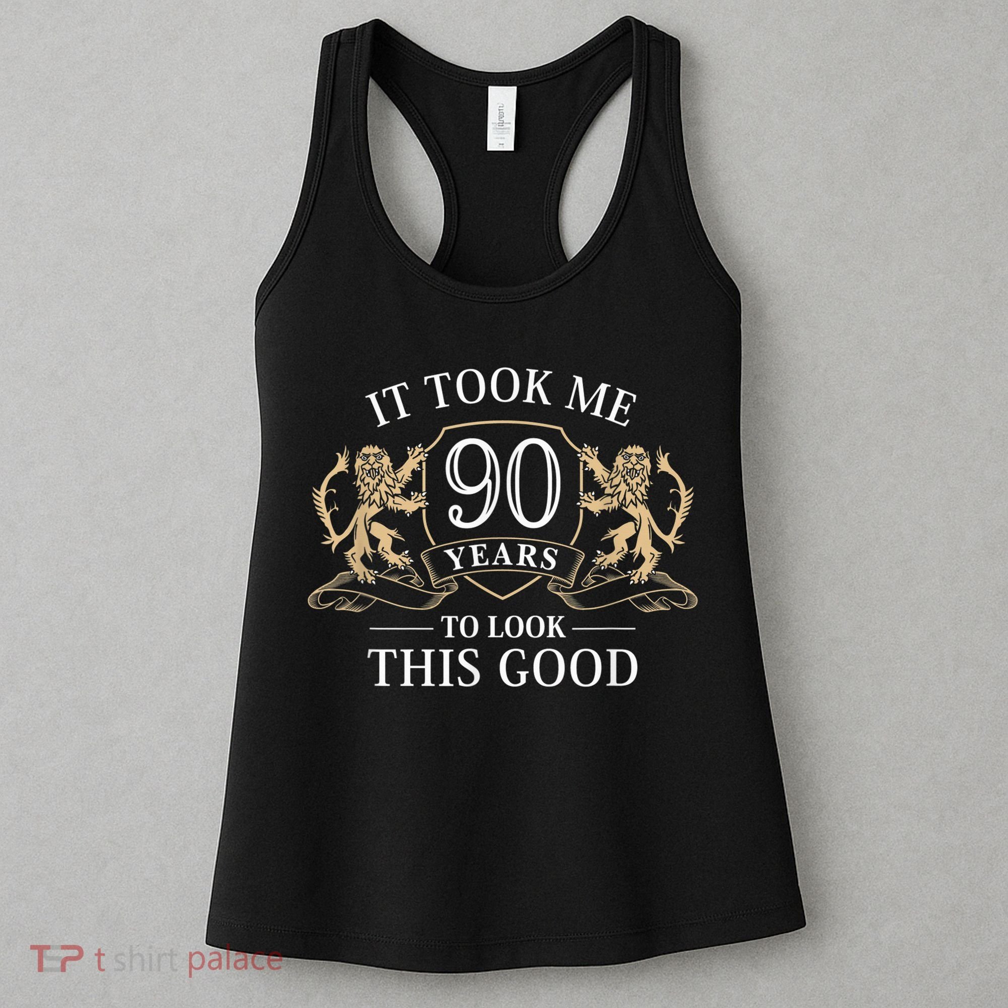 It Took Me 90 Years To Look This Good 90th Happy Birthday Women's Tank Top