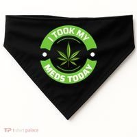 I Took My Meds Today Marijuana Funny Weed Cannabis Sayings USA-Made Doggie Bandana thumb 0
