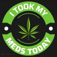 I Took My Meds Today Marijuana Funny Weed Cannabis Sayings Button thumb 1