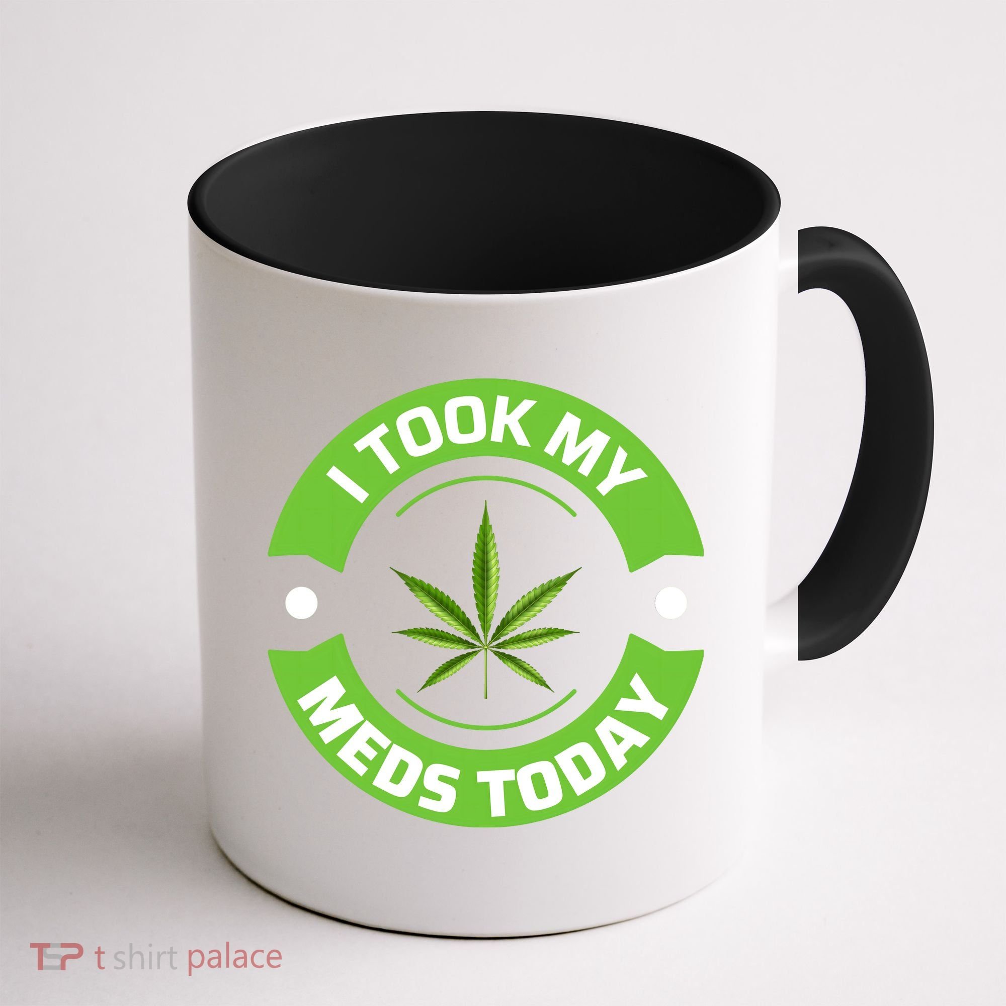 I Took My Meds Today Marijuana Funny Weed Cannabis Sayings Coffee Mug