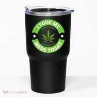 I Took My Meds Today Marijuana Funny Weed Cannabis Sayings Tumbler thumb 0