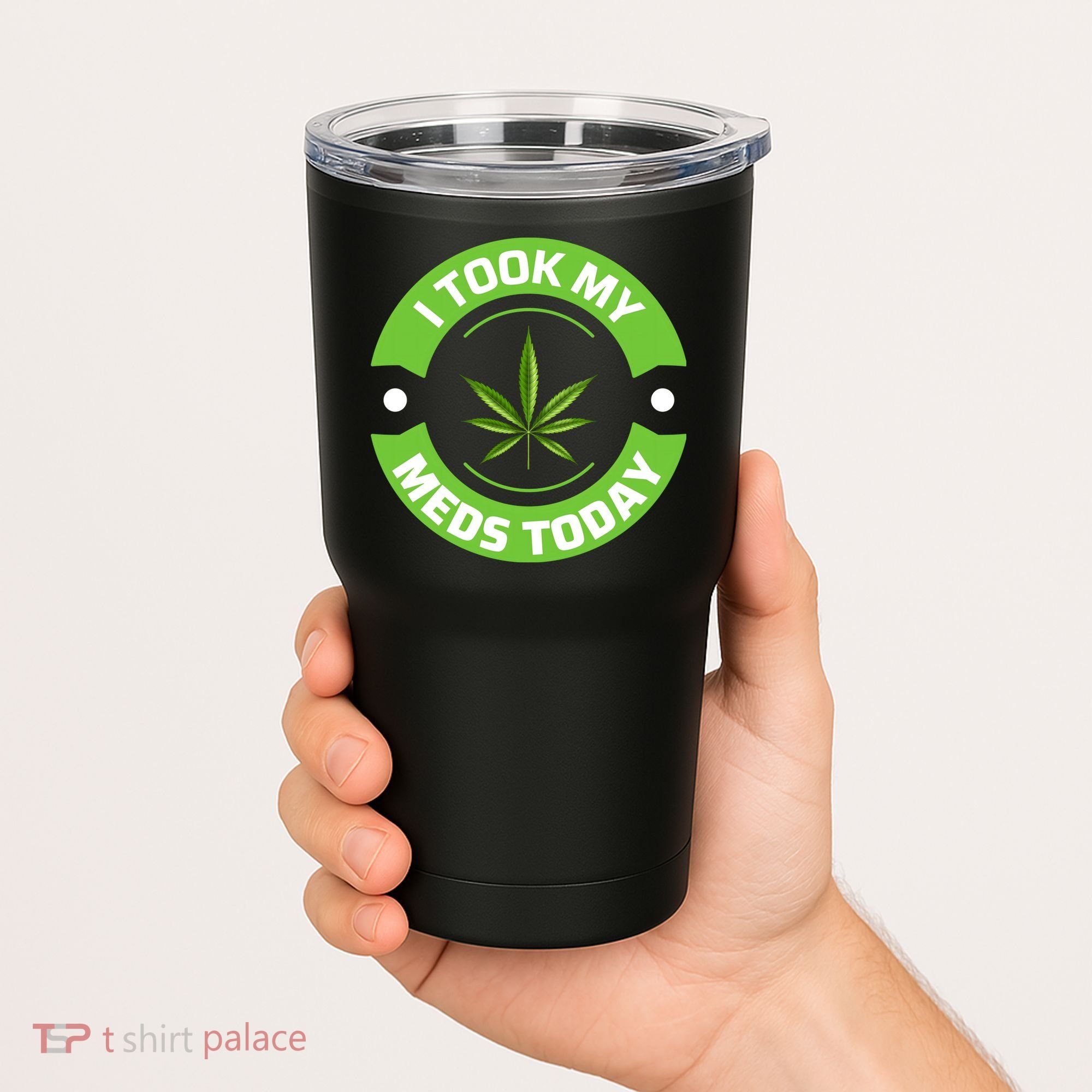 I Took My Meds Today Marijuana Funny Weed Cannabis Sayings Tumbler