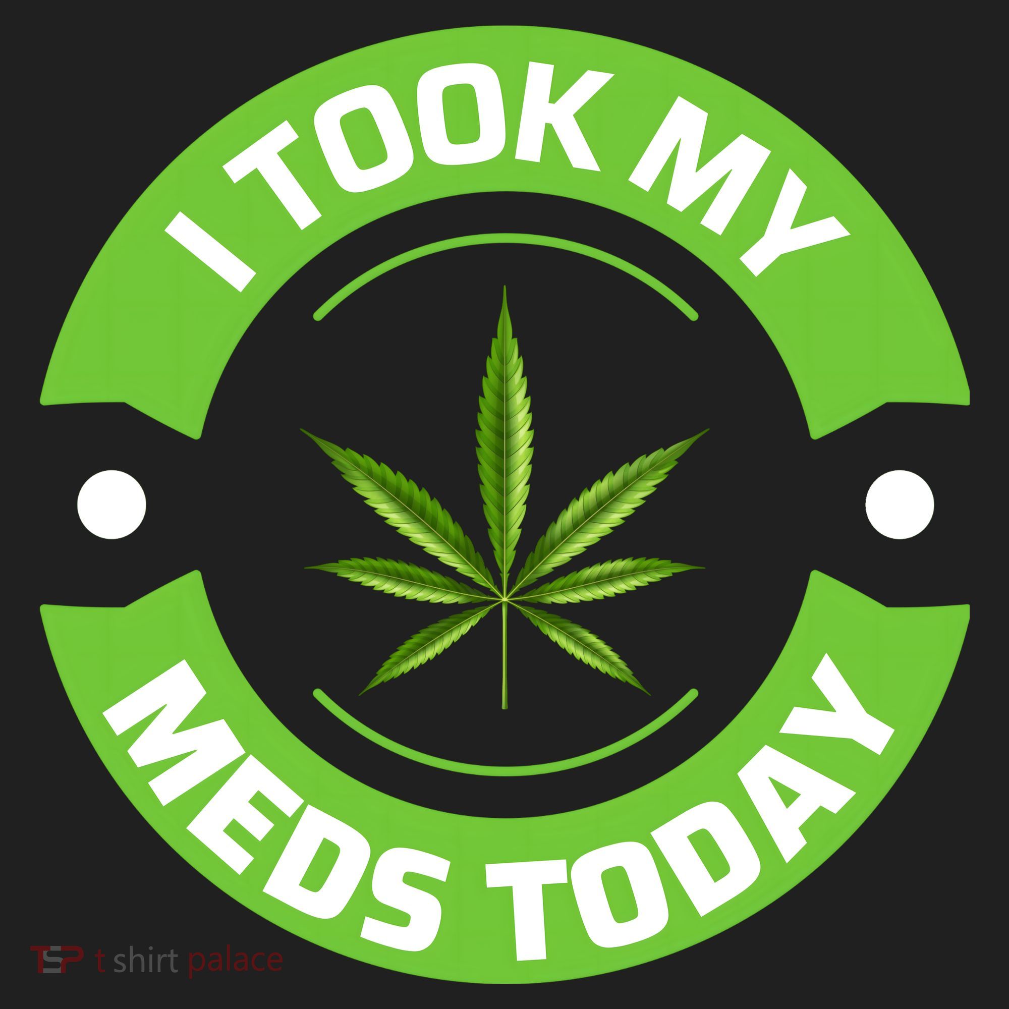 I Took My Meds Today Marijuana Funny Weed Cannabis Sayings Tumbler