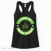 I Took My Meds Today Marijuana Funny Weed Cannabis Sayings Women's Tank Top thumb 0