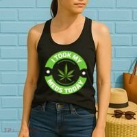 I Took My Meds Today Marijuana Funny Weed Cannabis Sayings Women's Tank Top thumb 2