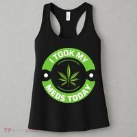 I Took My Meds Today Marijuana Funny Weed Cannabis Sayings Women's Tank Top thumb 3