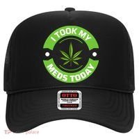 I Took My Meds Today Marijuana Funny Weed Cannabis Sayings Hat thumb 0