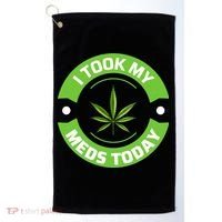 I Took My Meds Today Marijuana Funny Weed Cannabis Sayings Golf Towel thumb 0