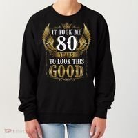 It Took Me 80 Year To Look This Good Shirt 80th Birthday m.e.n Women's Sweatshirt thumb 0