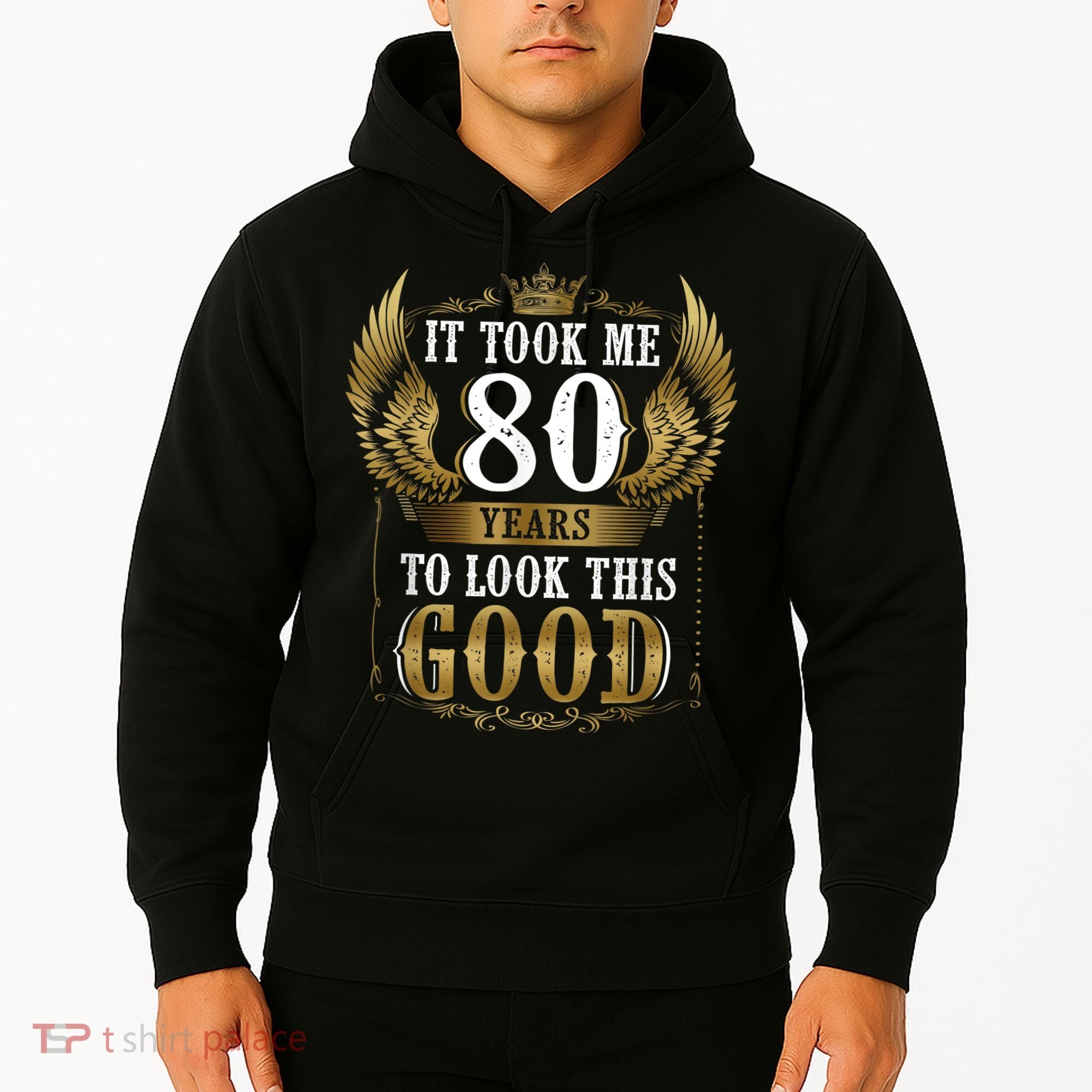 It Took Me 80 Year To Look This Good Shirt 80th Birthday m.e.n Hoodie
