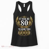 It Took Me 80 Year To Look This Good Shirt 80th Birthday m.e.n Women's Tank Top thumb 0