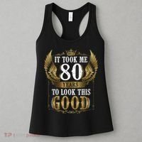 It Took Me 80 Year To Look This Good Shirt 80th Birthday m.e.n Women's Tank Top thumb 3