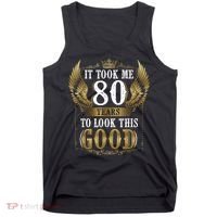 It Took Me 80 Year To Look This Good Shirt 80th Birthday m.e.n Tank Top thumb 0