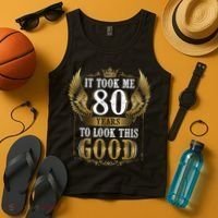 It Took Me 80 Year To Look This Good Shirt 80th Birthday m.e.n Tank Top thumb 4