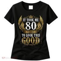 It Took Me 80 Year To Look This Good Shirt 80th Birthday m.e.n Women's T-Shirt thumb 0