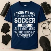 I Tore My Acl Playing Soccer Funny Acl Knee Surgery Recovery Cooling Performance Crew T-Shirt thumb 3