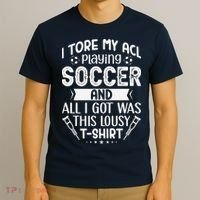 I Tore My Acl Playing Soccer Funny Acl Knee Surgery Recovery T-Shirt thumb 3