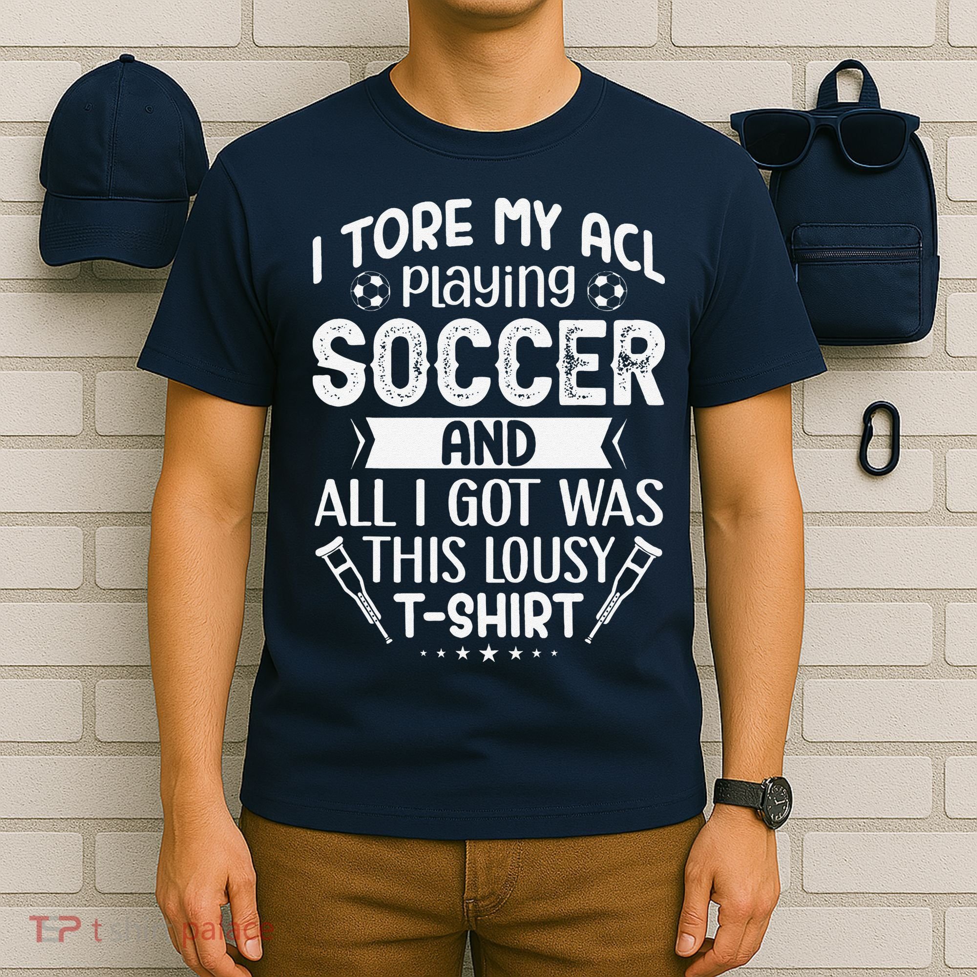 I Tore My Acl Playing Soccer Funny Acl Knee Surgery Recovery T-Shirt