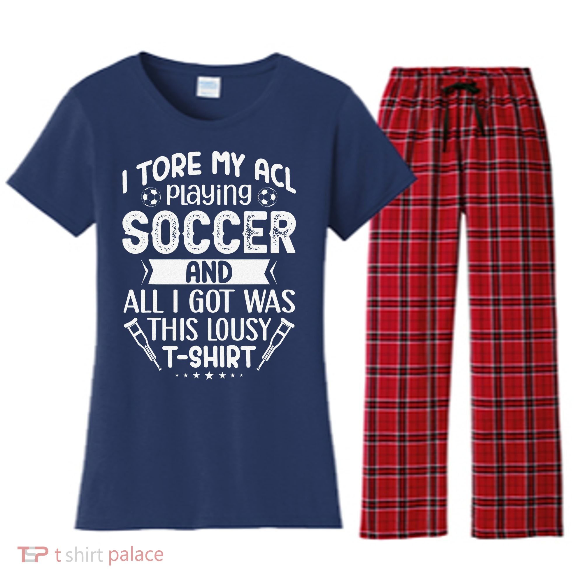 I Tore My Acl Playing Soccer Funny Acl Knee Surgery Recovery Women's Flannel Pajama Set
