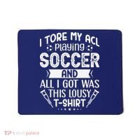 I Tore My Acl Playing Soccer Funny Acl Knee Surgery Recovery Mousepad thumb 0