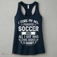I Tore My Acl Playing Soccer Funny Acl Knee Surgery Recovery Women's Tank Top thumb 3