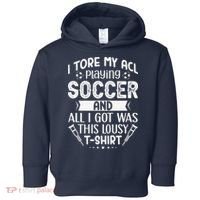 I Tore My Acl Playing Soccer Funny Acl Knee Surgery Recovery Toddler Hoodie thumb 0