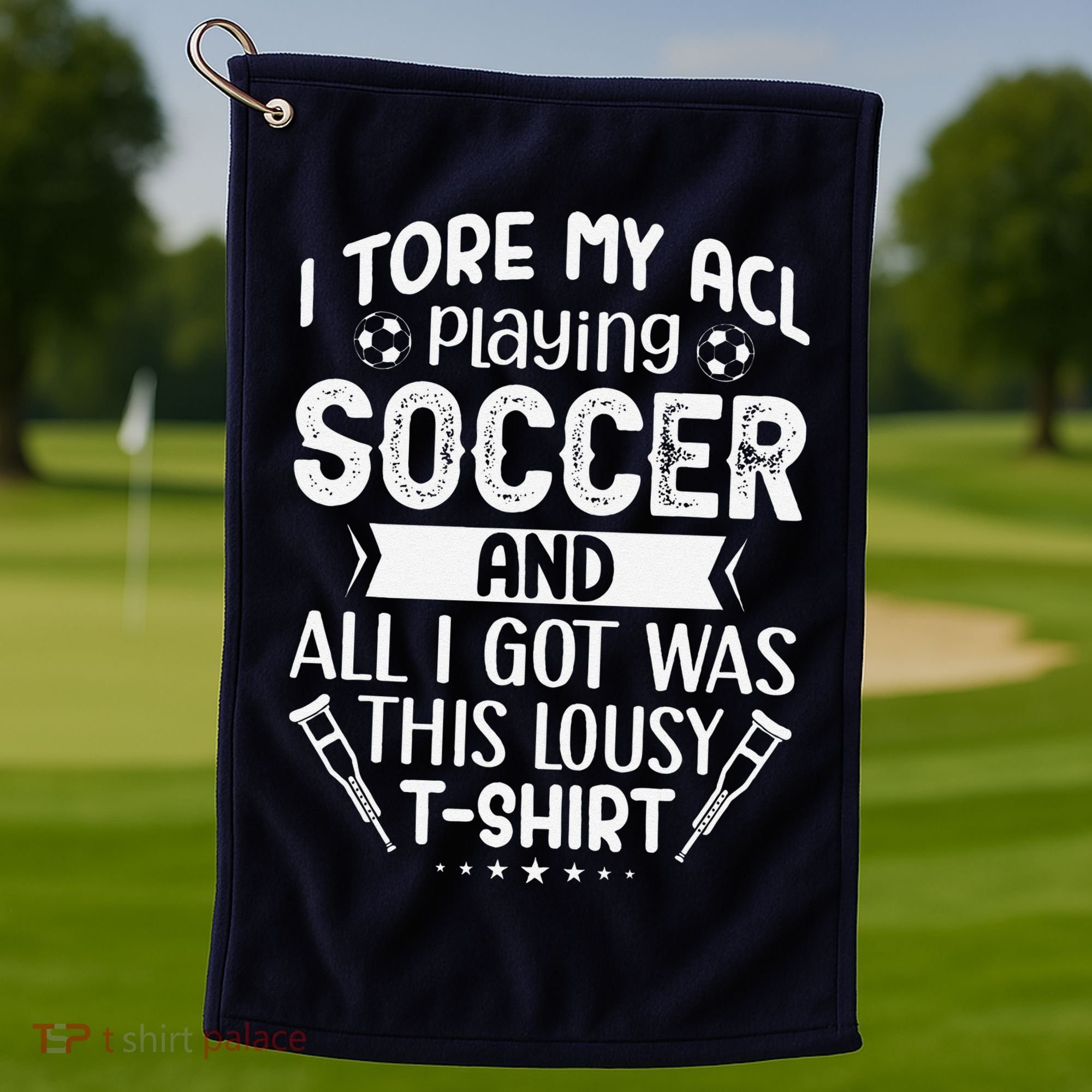 I Tore My Acl Playing Soccer Funny Acl Knee Surgery Recovery Golf Towel