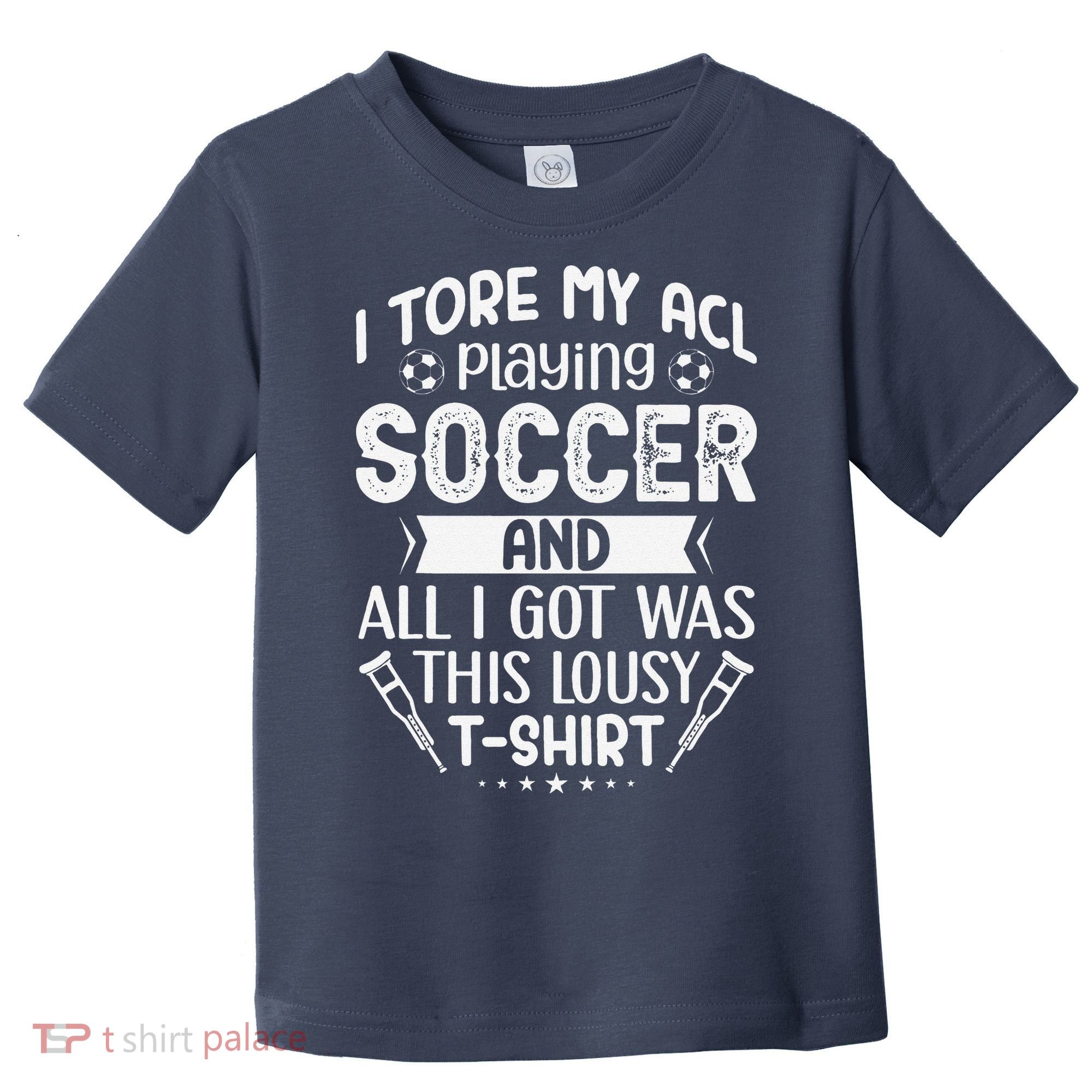 I Tore My Acl Playing Soccer Funny Acl Knee Surgery Recovery Toddler T-Shirt