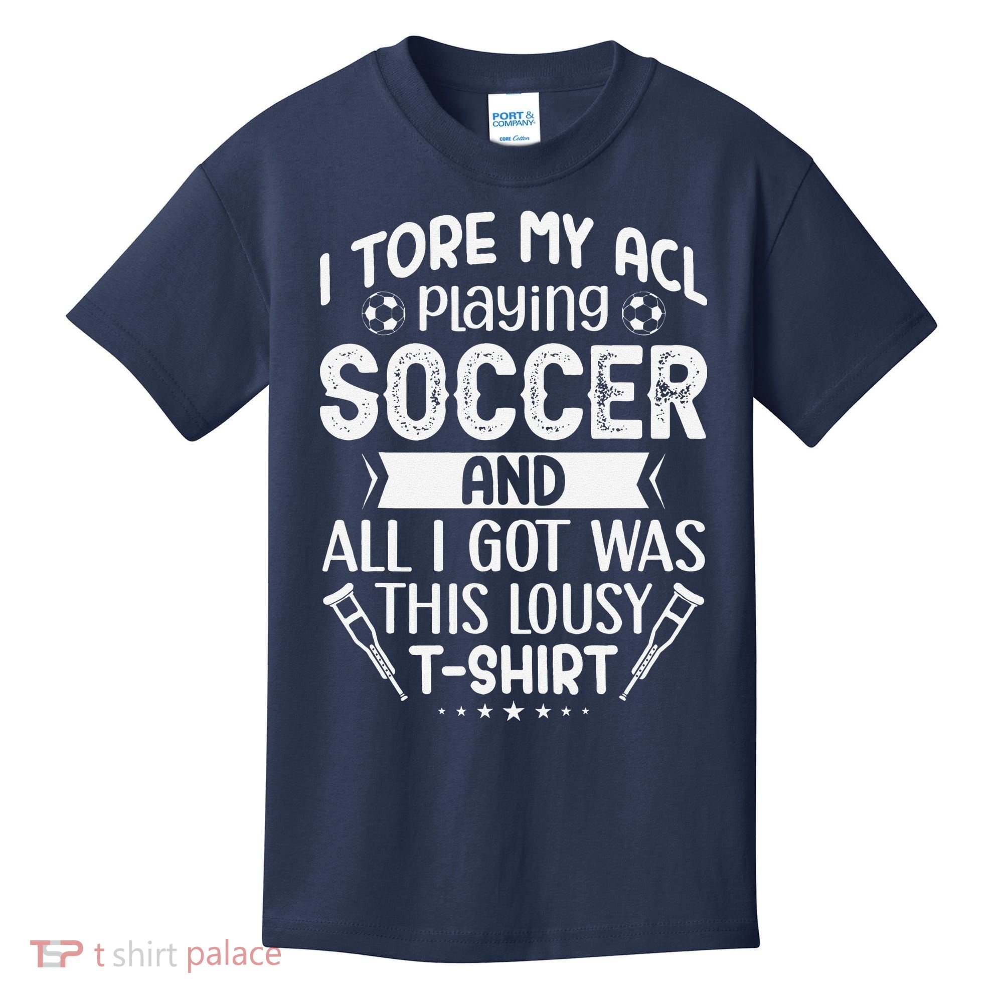 I Tore My Acl Playing Soccer Funny Acl Knee Surgery Recovery Kids T-Shirt