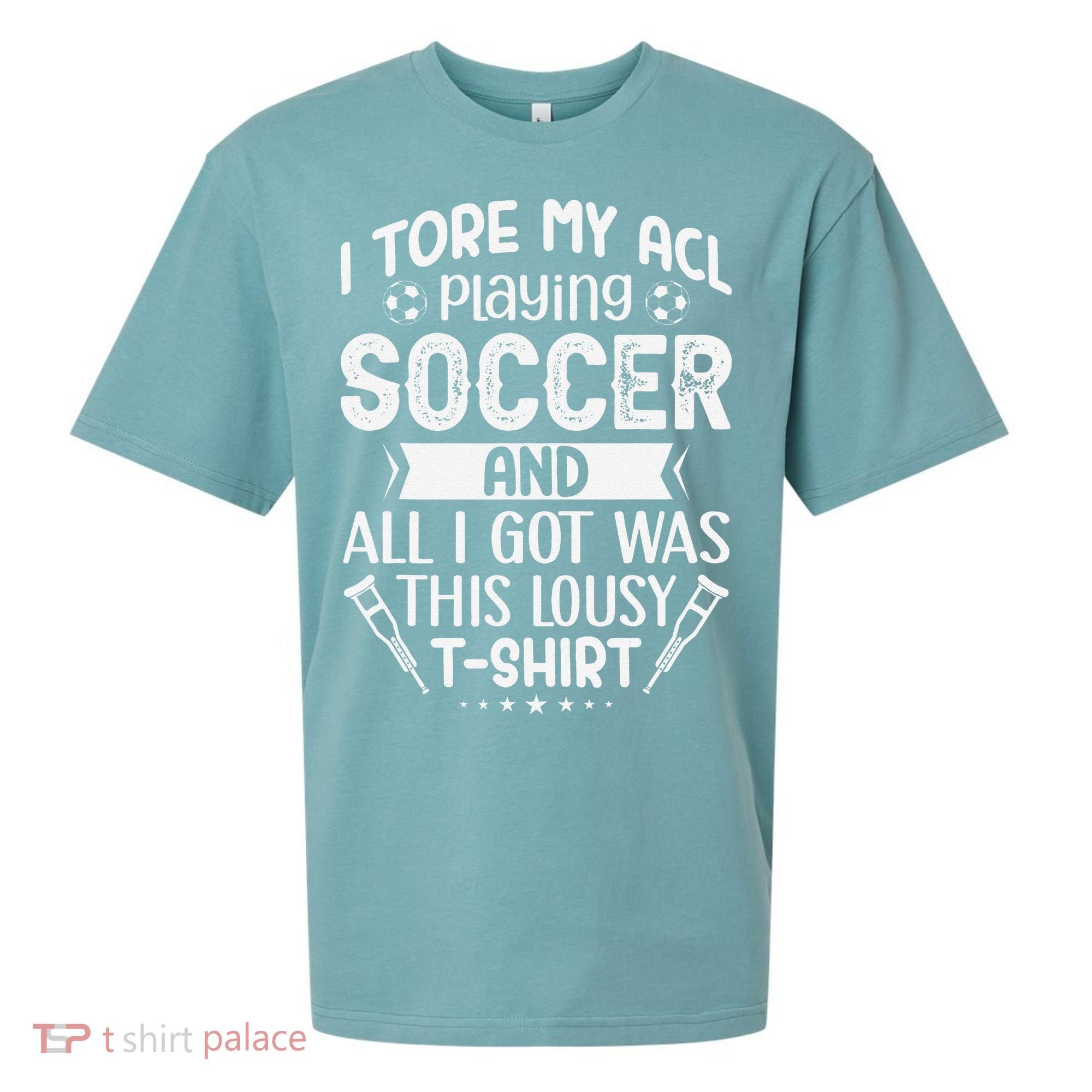 I Tore My Acl Playing Soccer Funny Acl Knee Surgery Recovery Sueded Cloud Jersey T-Shirt