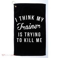 I Think My Trainer Is Trying To Kill Me Funny Workout Gymmer Golf Towel thumb 0