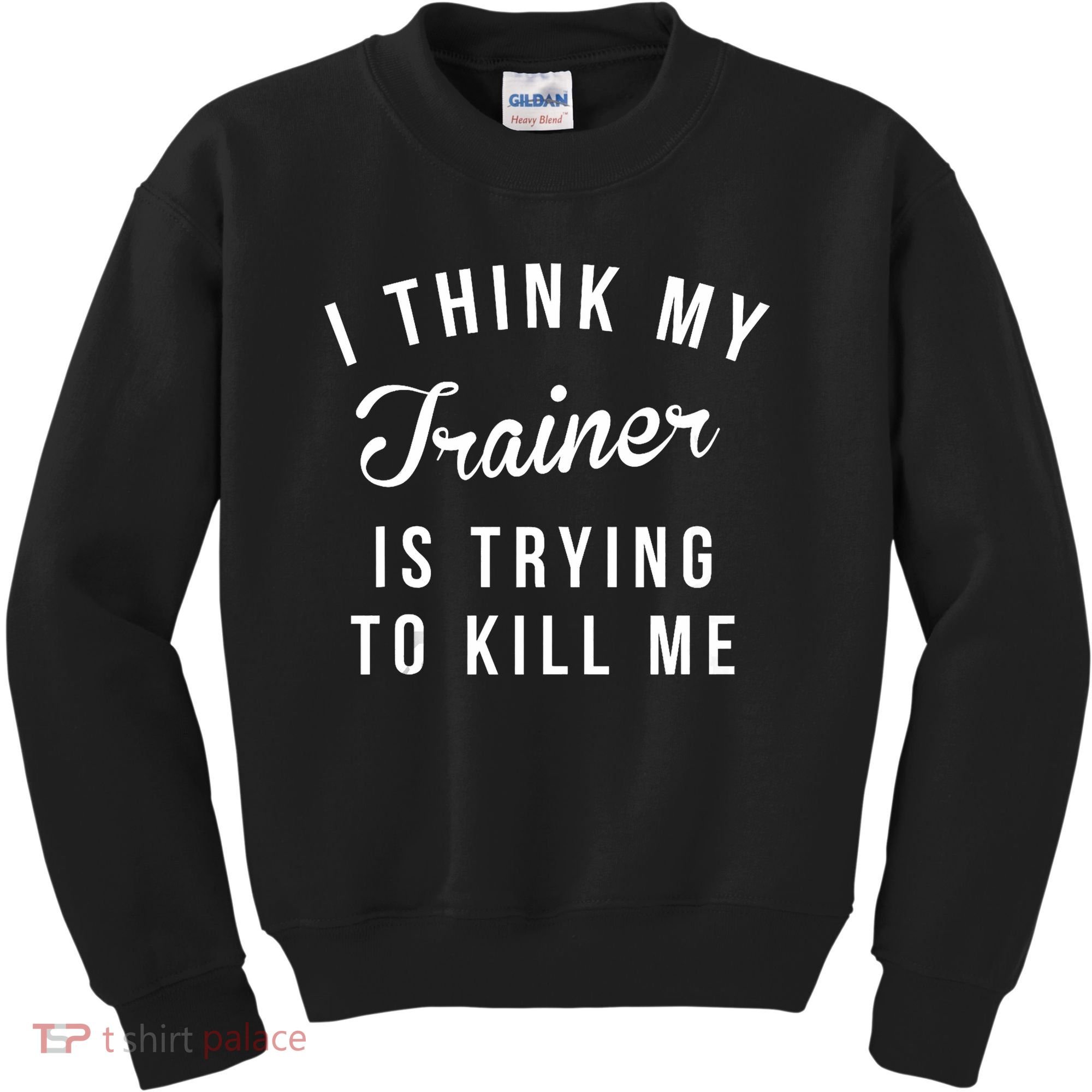 I Think My Trainer Is Trying To Kill Me Funny Workout Gymmer Kids Sweatshirt