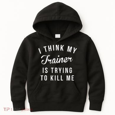 I Think My Trainer Is Trying To Kill Me Funny Workout Gymmer Kids Hoodie
