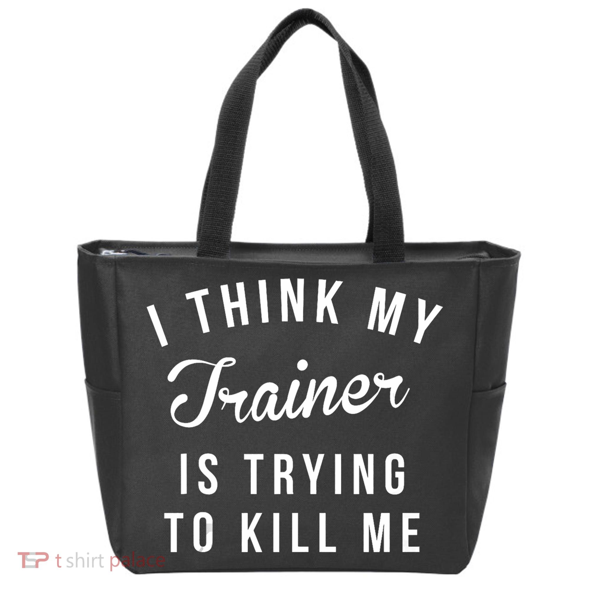 I Think My Trainer Is Trying To Kill Me Funny Workout Gymmer Tote Bag