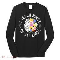 I Teach Minds Of Alll Kinds Special Education Teacher Long Sleeve Shirt thumb 0