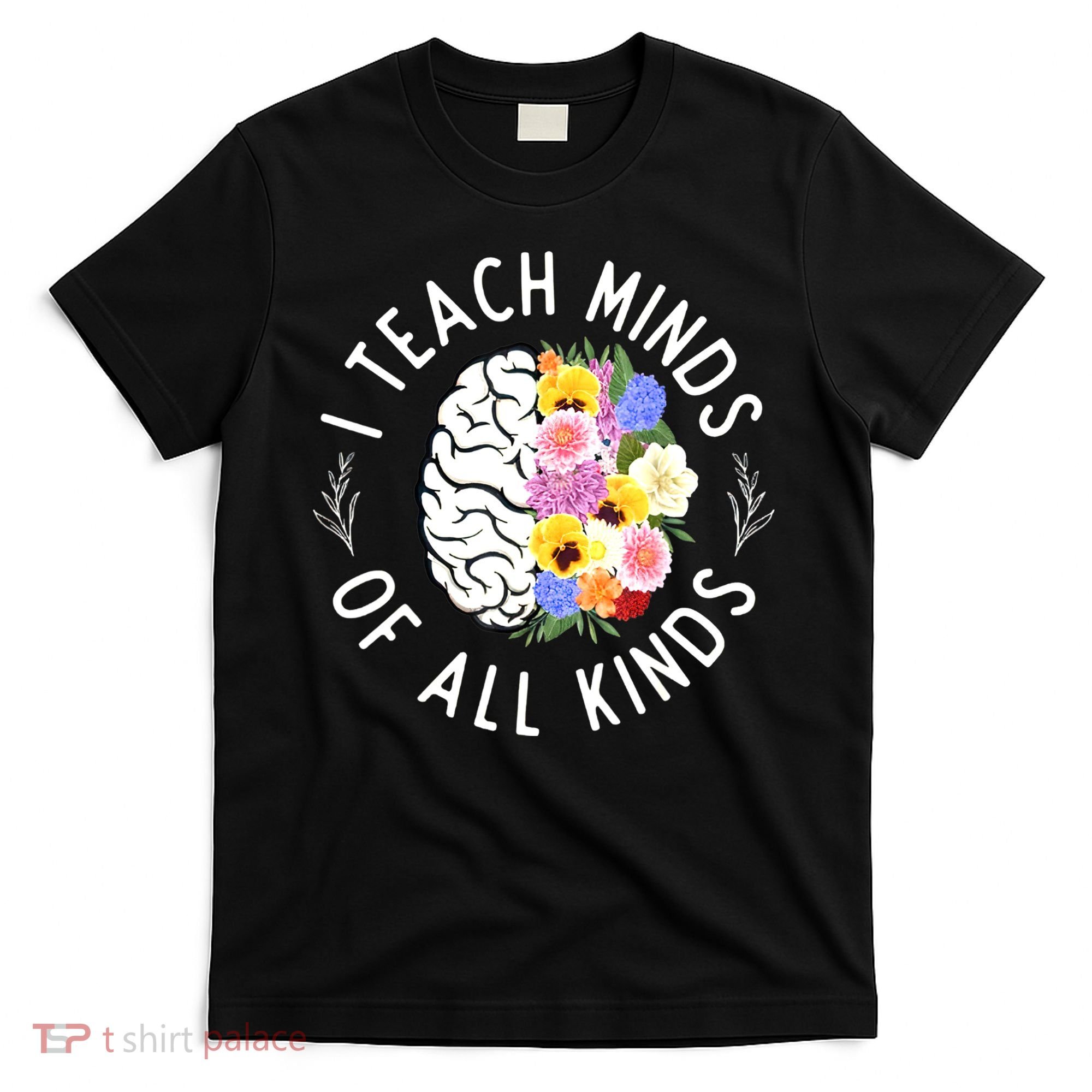 I Teach Minds Of Alll Kinds Special Education Teacher T-Shirt